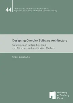 Covergraphik zum Buch "Designing Complex Software Architecture. Guidelines on Pattern Selection and Microservice Identification Methods" von Vincent Georg Lauber