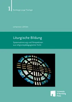 book cover of "Liturgische Bildung : Systematisierung und Perspektiven aus religionsp?dagogischer Sicht"