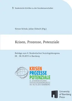 Buchcover von "Krisen, Prozesse, Potenziale : Beitr?ge zum 4. Studentischen Soziologiekongress, 04.-06.10.2013 in Bamberg"