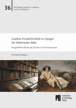 Buchcover von "Goethes Privatbibliothek im Spiegel der Italienischen Reise : Ausgew?hlte B?nde als Quellen im Schreibprozess"