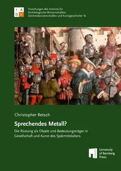 book cover of "Sprechendes Metall? Die Rstung als Objekt und Bedeutungstr?ger in Gesellschaft und Kunst des Sp?tmittellalters"